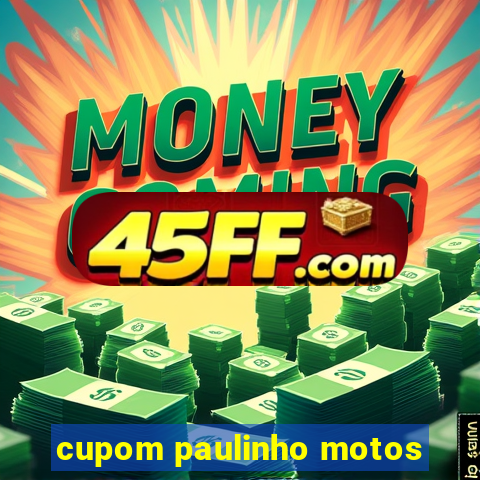cupom paulinho motos